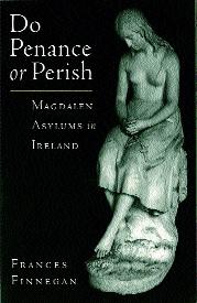 Do penance or perish Magdalen asylums in Ireland 1
