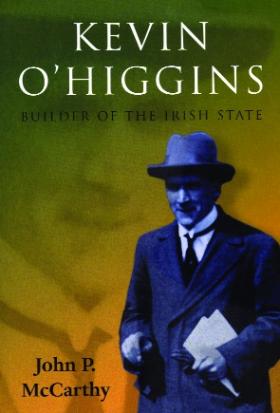 Kevin O’Higgins builder of the Irish state 1