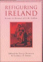 Refiguring Ireland essays in honour of L.M. Cullen 1