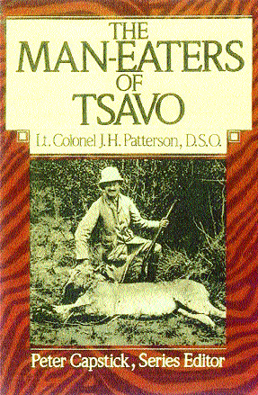 According to Theodore Roosevelt, Patterson's account of his lion-shooting exploits was ‘the most thrilling book of true stories ever written'.