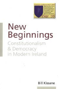 New beginnings: constitutionalism and democracy in modern IrelandBill Kissane (University College Dublin Press, €28) ISBN 9781906359515