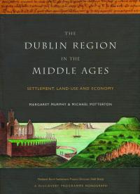 The Dublin region in the Middle Ages: settlement, land-use and economyMargaret Murphy and Michael Potterton (eds) (Four Courts Press, €50) ISBN 9781846822667 