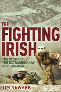 The fighting Irish: the story of the extraordinary Irish soldierTim Newark (Constable & Robinson, €16.99) ISBN 9781849015158