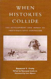 When histories collide: the development and impact of individualistic capitalismRaymond D. Crotty (AltaMira Press, $29.95) ISBN 9780759101586
