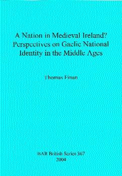 A nation in medieval Ireland Perspectives on Gaelic national identity in the Middle Ages 1