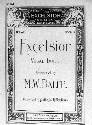Sheet music cover for the duet ‘Excelsior' (1857). Balfe composed around 250 songs, many of which became popular party pieces.
