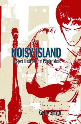 Noisy Island a short history of Irish popular music 1