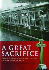 A great sacrifice: Cork servicemen who died in the Great War Gerry White and Brendan O’Shea (eds) (Evening Echo Publications, €39.99) ISBN 9780956244314