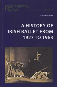 A history of Irish ballet from 1927 to 1963Victoria O’Brien (Peter Lang, £32/€38) ISBN 13 9783039118731