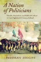 A nation of politicians: gender, patriotism and political culture in late eighteenth-century IrelandPadhraig Higgins (University of Wisconsin Press, $29.95) ISBN 9780299233341