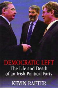 Democratic Left: the life and death of an Irish political partyKevin Rafter (Irish Academic Press, Ä19.95) ISBN 9780716531128