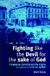 Fighting like the devil for the sake of GodMark Doyle (Manchester University Press, €20) ISBN 9780719079535