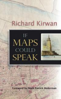 If maps could speakRichard Kirwan (Londubh Books, Ä14.99/£12.99) ISBN: 9781907535093