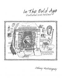 In the ould ago: illustrated Irish folkloreJohnny McKeagney (www.folklorebook.com, £40) ISBN 9780956697608