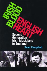 Irish blood, English heart: second generation Irish musicians in EnglandSeán Campbell (Cork University Press, €39) ISBN 9781859184615