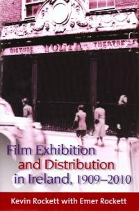 Film exhibition and distribution in Ireland, 1909–2010Kevin and Emer Rockett (Four Courts Press €55) ISBN 9781846823169