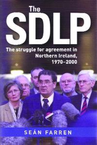 The SDLP: the struggle for agreement in Northern Ireland, 1970–2000Seán Farren (Four Courts Press, Ä39.95) ISBN 9781846822384