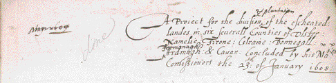 ‘A project for the division and plantation of the escheated lands in six severall Counties of Ulster; Namelie Tirone, Colraine, Donnegall, Fermanagh, Ardmagh & Cavan: Concluded by his Ma[jes]ties Commissioners the 23rd of January 1608'. (Lambeth Palace Library)