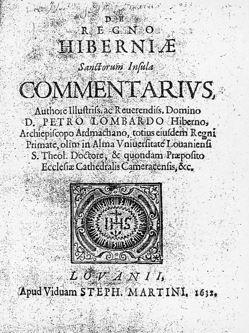 Peter Lombard's De regno Hiberniae, sanctorum insula, commentarius (Louvain, 1632).