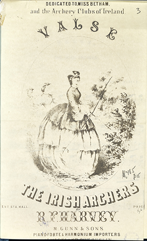 Above: Cover page of Richard F. Harvey’s The Irish Archers’ Valse [waltz], dedicated to Miss Betham and the Archery Societies of Ireland, c. 1866. (NLI)