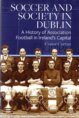 SOCCER AND SOCIETY A HISTORY OF ASSOCIATION FOOTBALL IN IRELAND’S